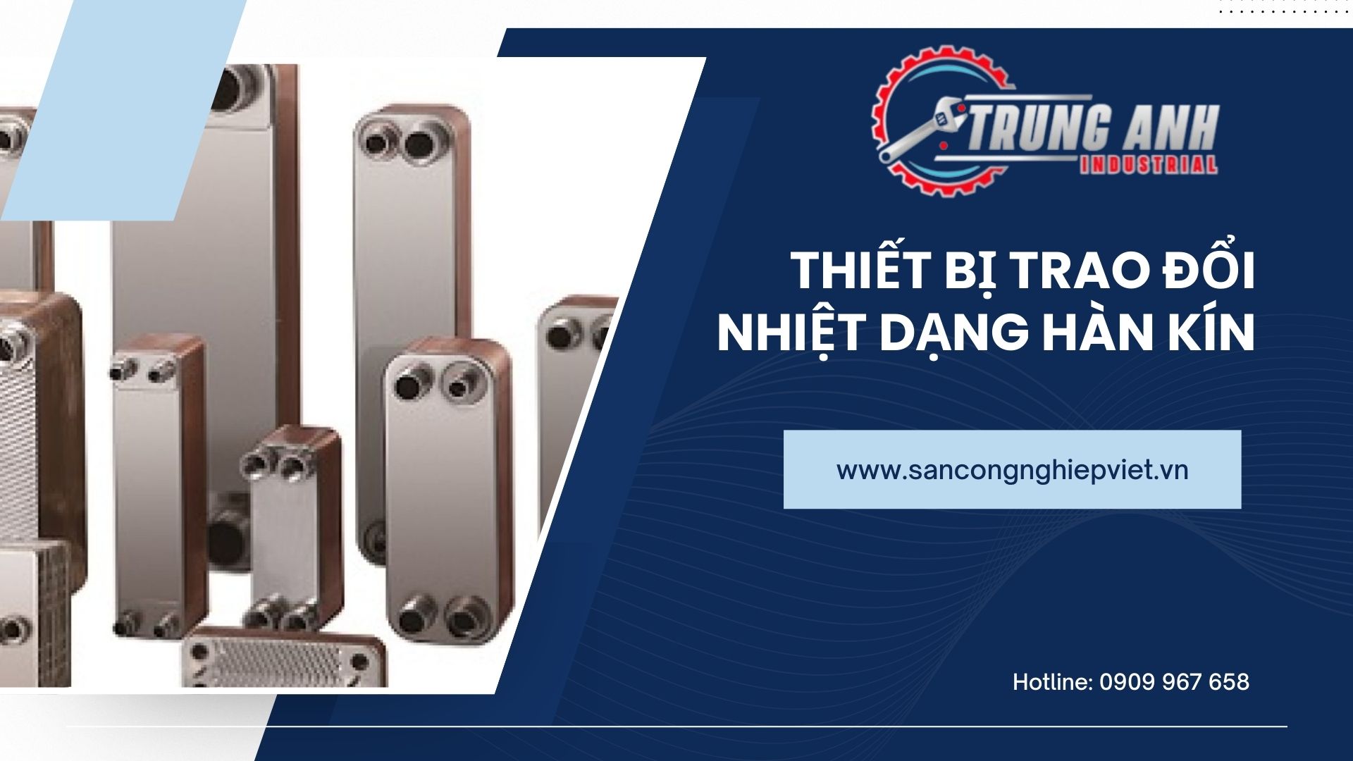 Mua thiết bị trao đổi nhiệt dạng hàn kín ở đâu uy tín